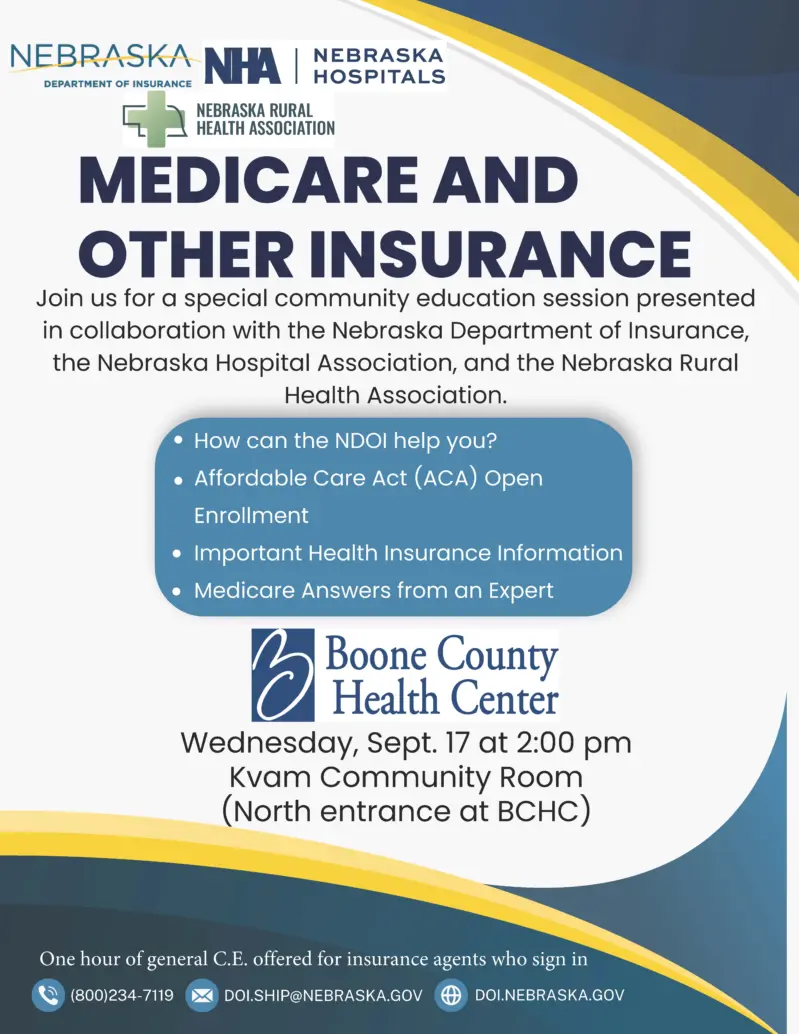 Medicare and Other Insurance. Join us for a special community education session presented in collaboration with the Nebraska Department of insurance, the Nebraska Hospital Association, and the Nebraska Rural Health Association. Wednesday, Sept. 17th at 2:00 pm Kvam Community Room North entrance at BCHC